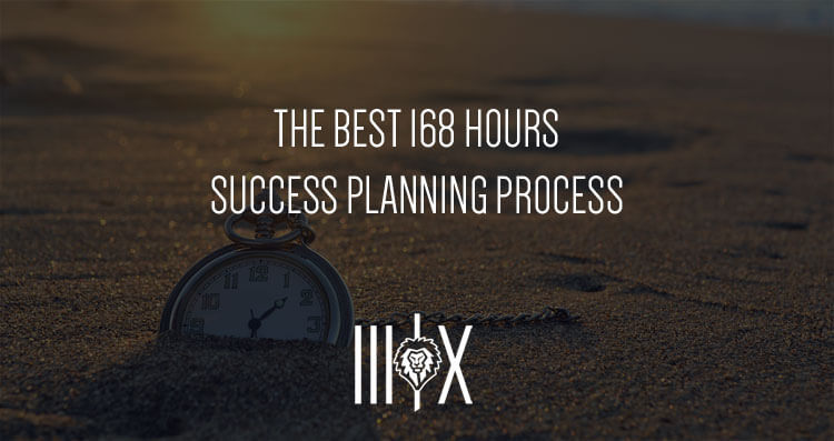 The Best 168 Hours | Success Planning Process