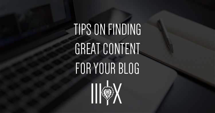 Tips on Finding Great Content for Your Blog